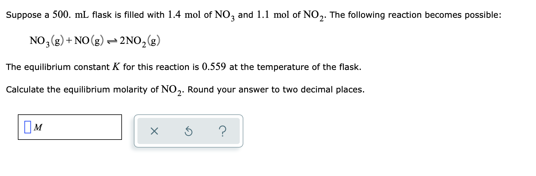 Solved Suppose a 500. mL flask is filled with 1.4 mol of NO2 | Chegg.com