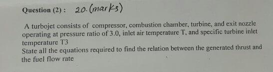 Solved Question (2): 20-(marks) A turbojet consists of | Chegg.com