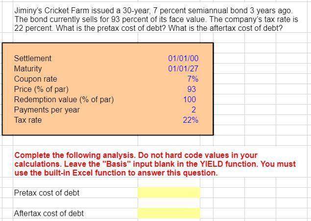 Jiminys Cricket Farm issued a 30 -year, 7 percent semiannual bond 3 years ago. The bond currently sells for 93 percent of it