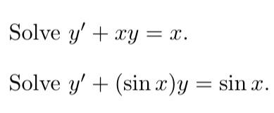 \( \begin{array}{l}y^{\prime}+x y=x \\ y^{\prime}+(\sin x) y=\sin x\end{array} \)