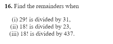 Solved 16. Find the remainders when (i) 29! is divided by | Chegg.com