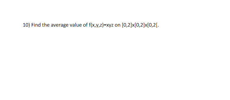 Solved 10) Find the average value of f(x,y,z)=xyz on | Chegg.com