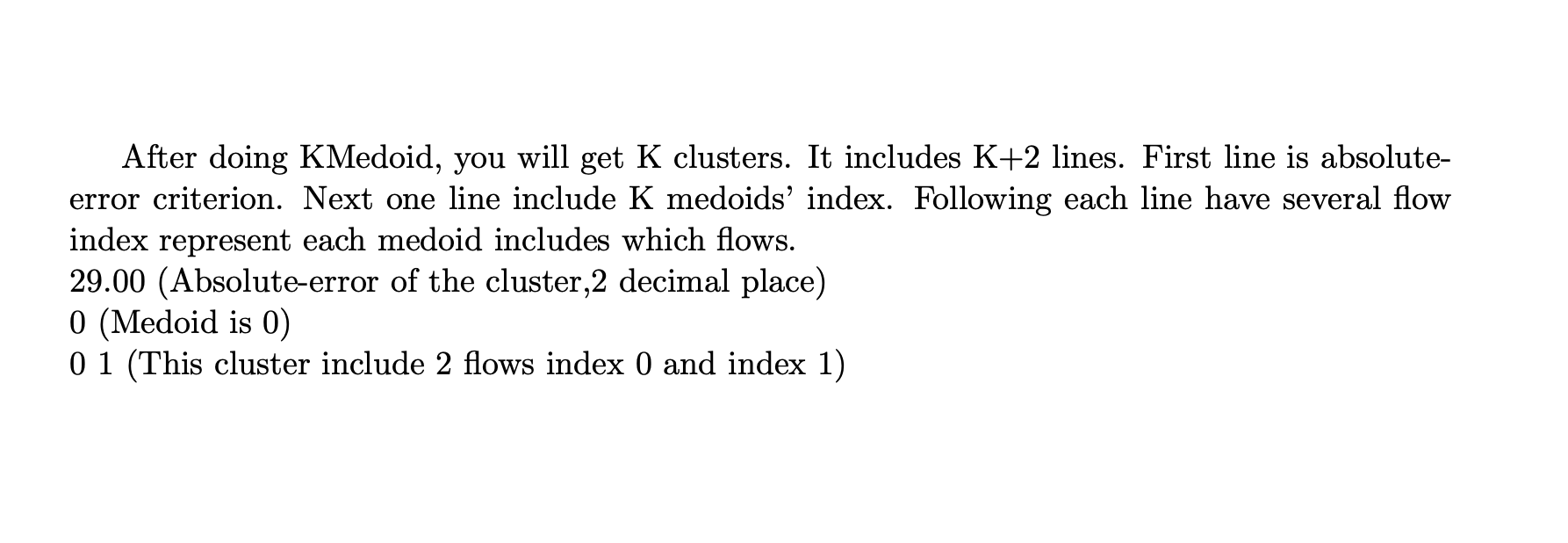 After doing kmedoid, you will get k clusters. it includes k+2 lines. first line is absolute- error criterion. next one line i