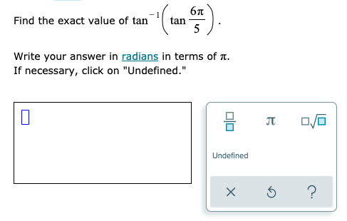 Solved Find the exact value of cot(tan(6pi/5)). Write your | Chegg.com