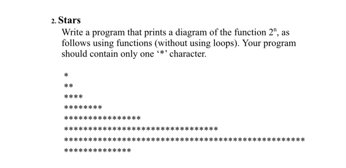 Solved 2. Stars Write a program that prints a diagram of the | Chegg.com