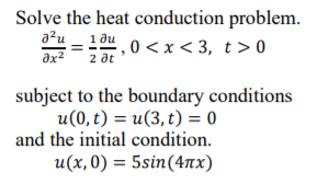 Solved Solve the heat conduction problem. 𝜕 2𝑢 𝜕𝑥2 = 1 2 | Chegg.com