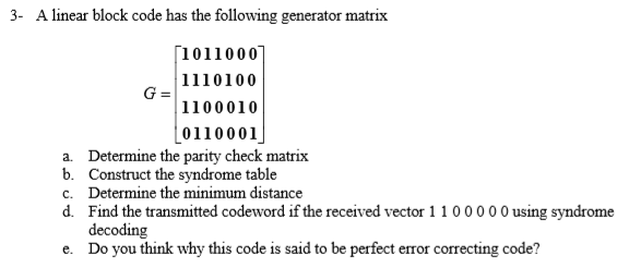 Solved 3- A linear block code has the following generator | Chegg.com
