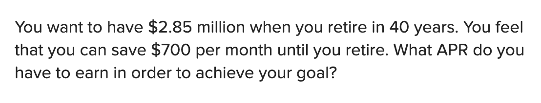 Solved You want to have $2.85 million when you retire in 40 | Chegg.com