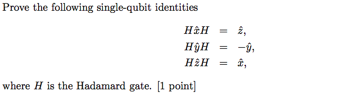 Solved Prove The Following Single Qubit Identities Hih Chegg Com Solved Prove The Following Single Qubit Identities Hih Chegg Com