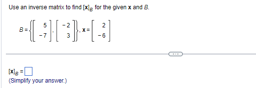 Solved Use An Inverse Matrix To Find [x]B For The Given X | Chegg.com