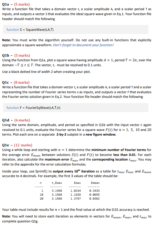 Q1a - (5 marks \( ) \)
Write a function file that takes a domain vector \( \mathrm{t} \), a scalar amplitude A, and a scalar 