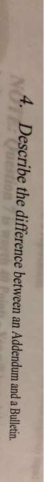 Solved 4 Describe The Difference Between An Addendum And A Chegg