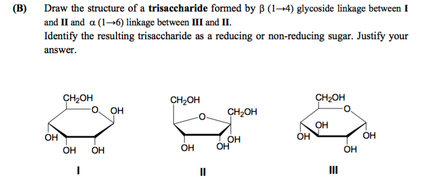 Solved (В) Draw the structure of a trisaccharide formed by B | Chegg.com