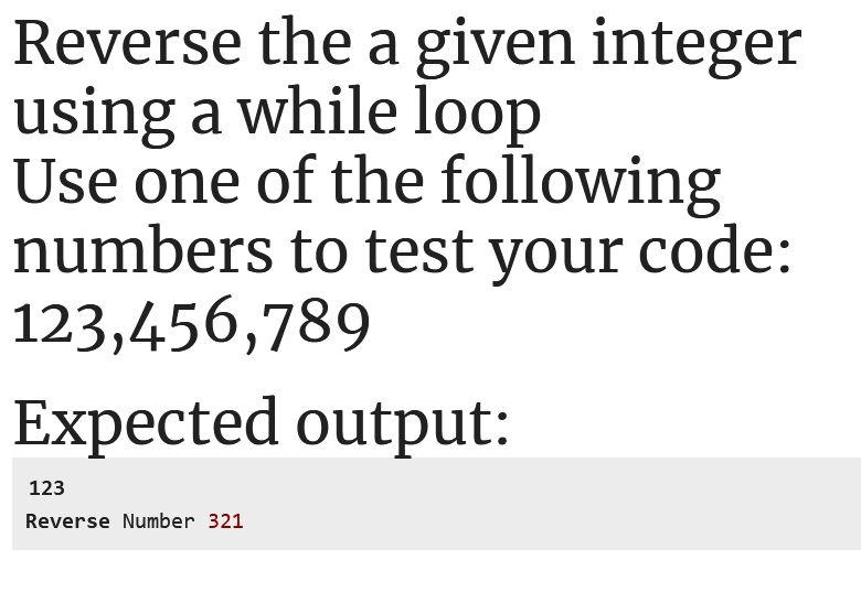 Solved Reverse the a given integer using a while loop Use | Chegg.com