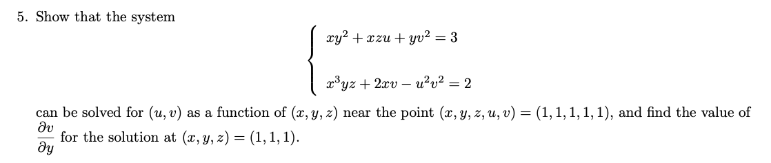 Solved 5. Show that the system xy2 + xzu+yv2 = 3 xºyz + 2xv | Chegg.com