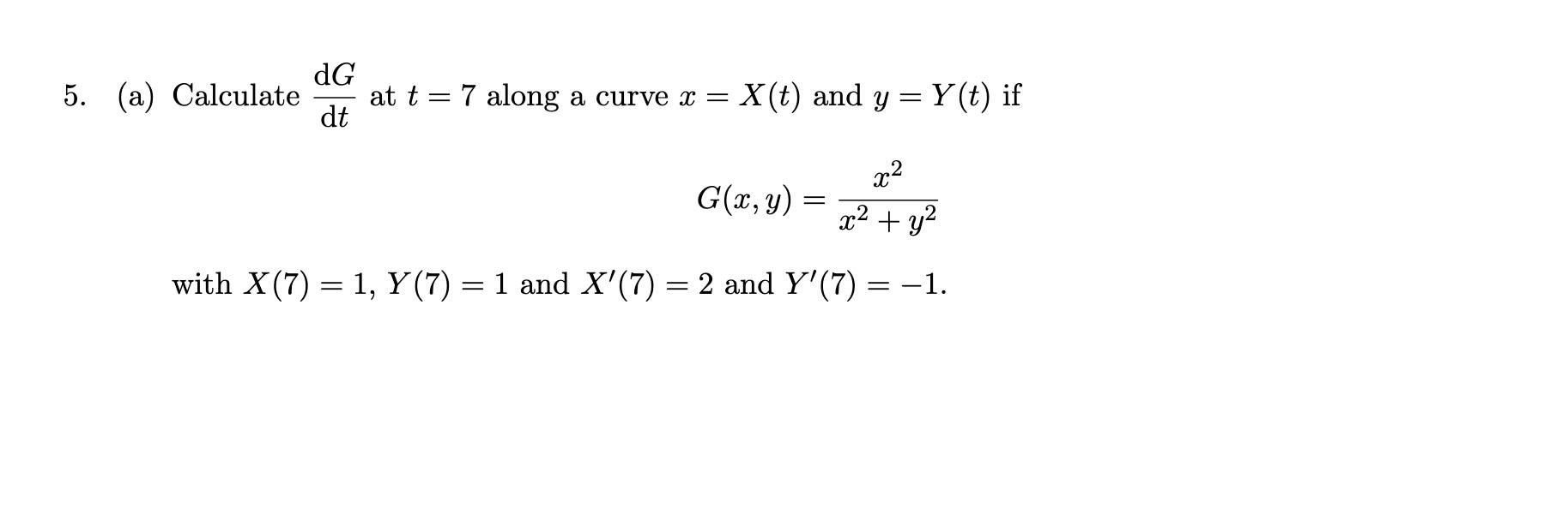 Solved 5 A Calculate Dtdg At T 7 Along A Curve X X T