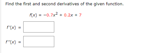 Solved Find the first and second derivatives of the given | Chegg.com