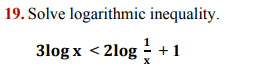 Solved 19. Solve logarithmic inequality. 3logx