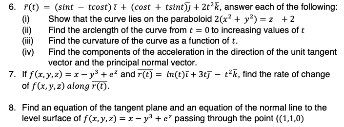 Solved 6. rˉ(t)=(sint−tcost) ˉ+(cost+tsint) ˉ+2t2kˉ, answer | Chegg.com