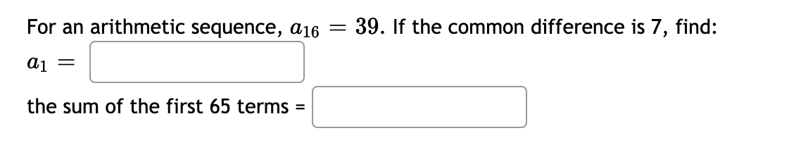 Solved For an arithmetic sequence, a16=39. If the common | Chegg.com