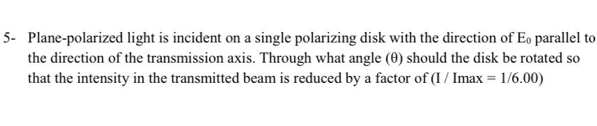 Solved 5- Plane-polarized light is incident on a single | Chegg.com