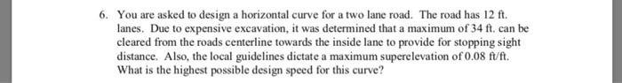 Solved You are asked to design a horizontal curve for a two | Chegg.com