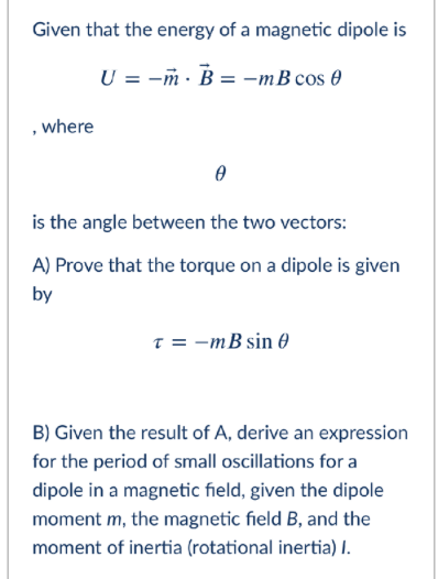 Solved Given that the energy of a magnetic dipole is U = -m. | Chegg.com