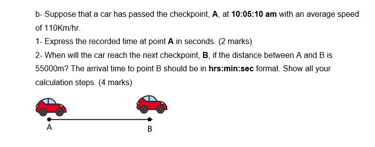 Solved b-Suppose that a car has passed the checkpoint, A, at 