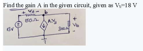 Solved Find the gain A in the given circuit, given as V=18 V | Chegg.com