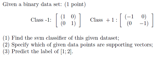 Solved Given a binary data set: (1 point) Class -1: [ 8 ] | Chegg.com