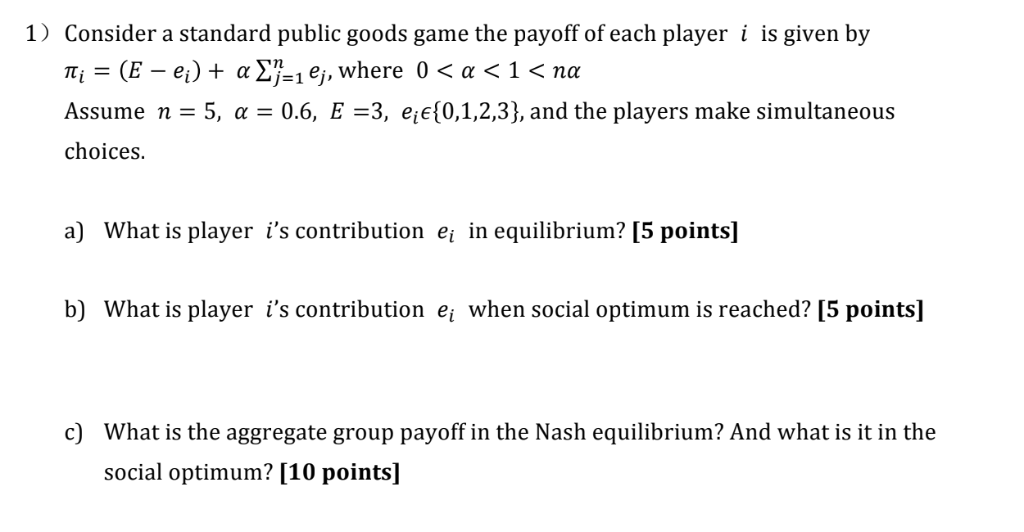 1) Consider a standard public goods game the payoff | Chegg.com