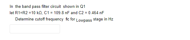 Solved In the band pass filter circuit shown in Q1 let | Chegg.com