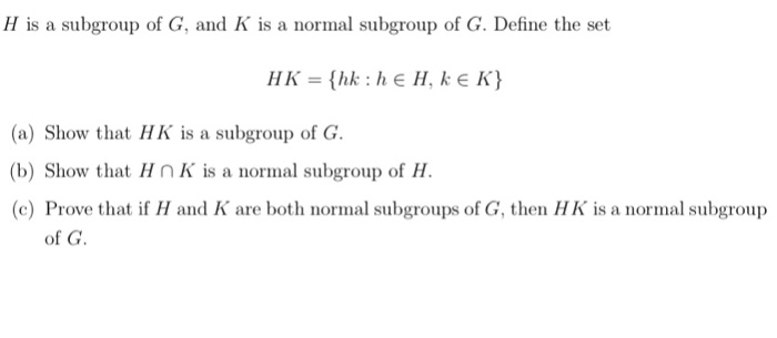 Solved H Is A Subgroup Of G, And K Is A Normal Subgroup Of | Chegg.com