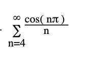 Solved ∑n=4∞ncos(nπ) | Chegg.com