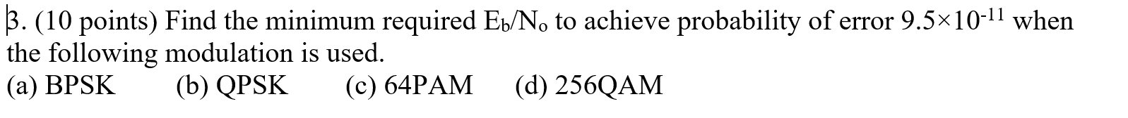 Solved 3. (10 points) Find the minimum required Eb/No to | Chegg.com