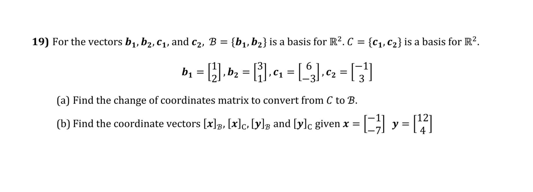 Solved 19) For the vectors b1,b2,C1, and C2, B = {b1,b2} is | Chegg.com