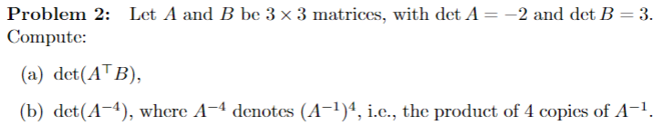 Solved Problem 2: Let A And B Be 3 X 3 Matrices, With Det A= | Chegg.com