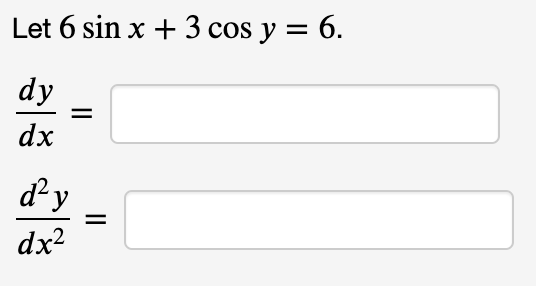 Solved Let 6 Sin X 3 Cos Y 6 Dy Dx Dy Dx2