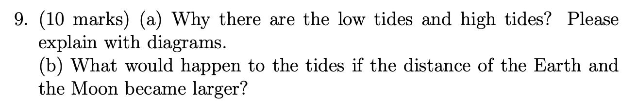 Solved 9. (10 marks) (a) Why there are the low tides and | Chegg.com