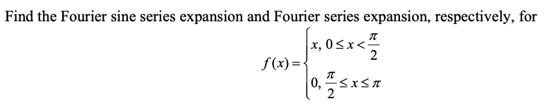 Solved Find the Fourier sine series expansion and Fourier | Chegg.com