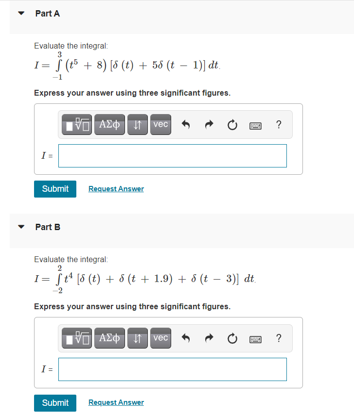 Solved Part A Evaluate the integral: 3 I= S (+5 + 8) [8 (t) | Chegg.com