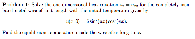 Solved Problem 1: Solve The One-dimensional Heat Equation U | Chegg.com