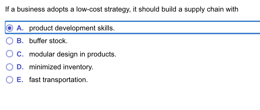 Solved If a business adopts a low-cost strategy, it should | Chegg.com