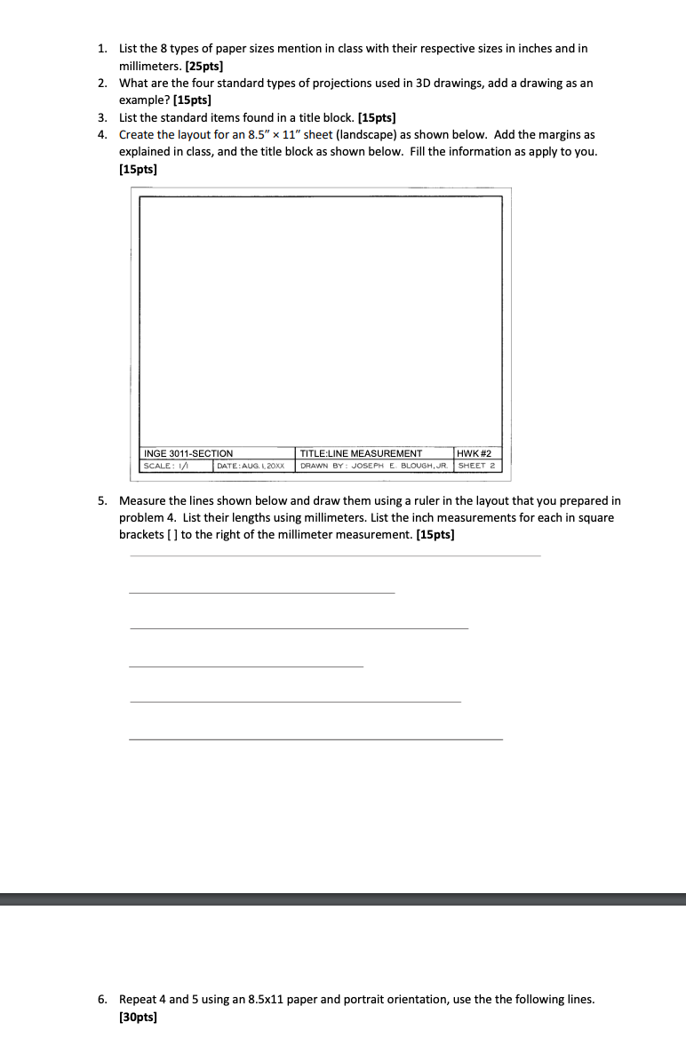 1. List the 8 types of paper sizes mention in class with their respective sizes in inches and in millimeters. [25pts]
2. What