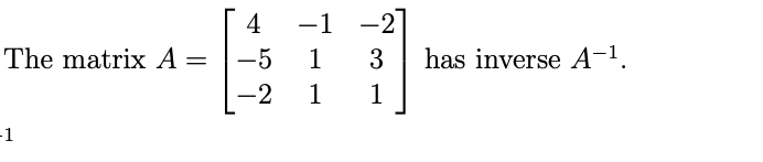 Solved The matrix A = [ 4 -5 1-2 -1 1 1 -2] 3 has inverse | Chegg.com