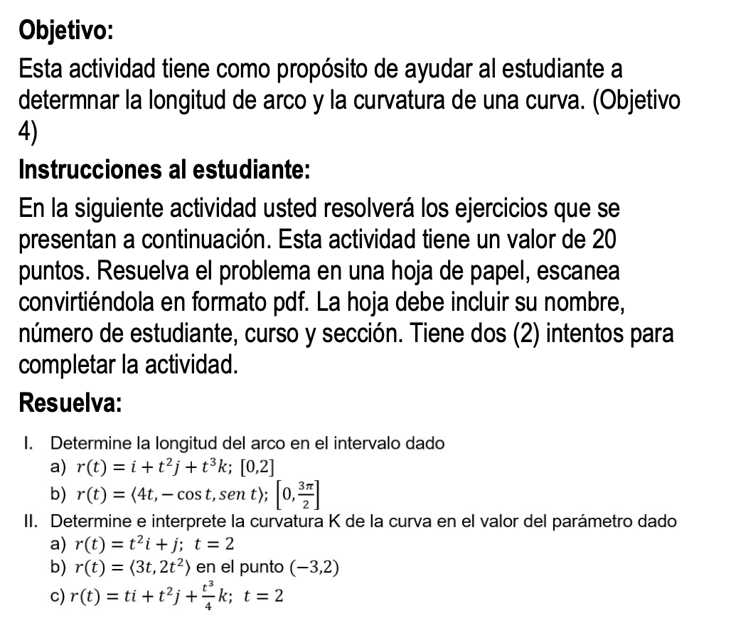 Esta actividad tiene como propósito de ayudar al estudiante a determnar la longitud de arco y la curvatura de una curva. (Obj