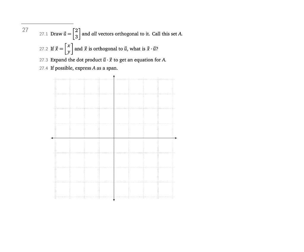 Solved 27.1 Draw u=[23] and all vectors orthogonal to it. | Chegg.com