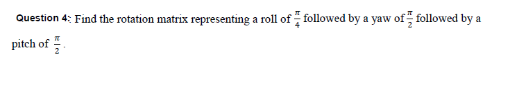 Solved Question 4: Find the rotation matrix representing a | Chegg.com