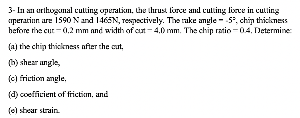 Solved 3- In an orthogonal cutting operation, the thrust | Chegg.com