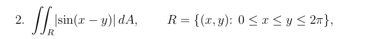 2. S||sin(x – 9)| DA, (y R= {(x,y): 0 < x < y < 26},